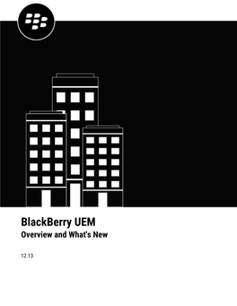 Blackberry UEM Overview and What's New