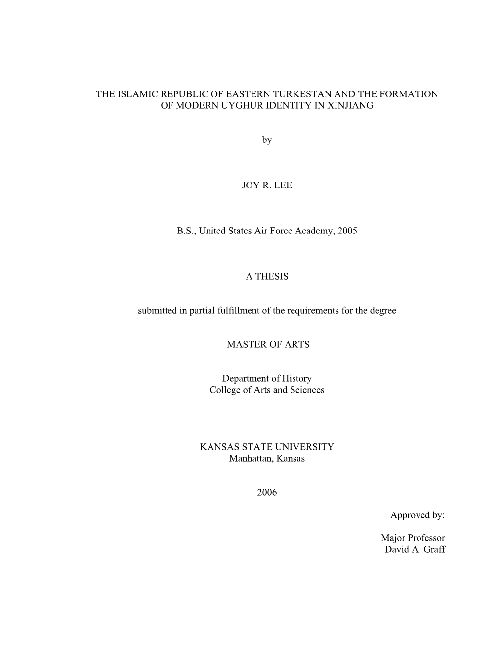 THE ISLAMIC REPUBLIC of EASTERN TURKESTAN and the FORMATION of MODERN UYGHUR IDENTITY in XINJIANG by JOY R. LEE B.S., United