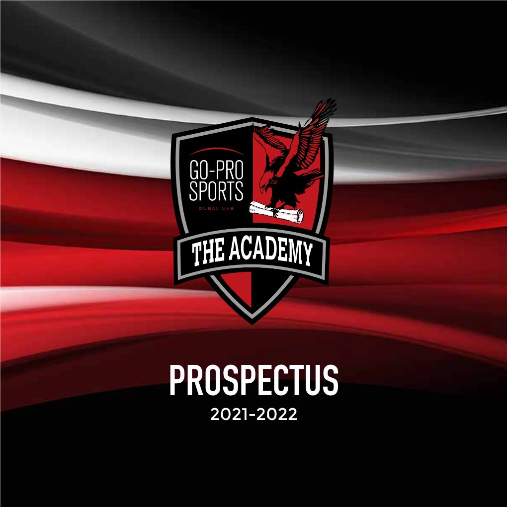 PROSPECTUS 2021-2022 Guest Coach ‘DENIS IRWIN’ Ex-MANCHESTER UNITED Teaches Go-Pro Players at Our Home at DESC WELCOME to the BEST FOOTBALL ACADEMY in DUBAI