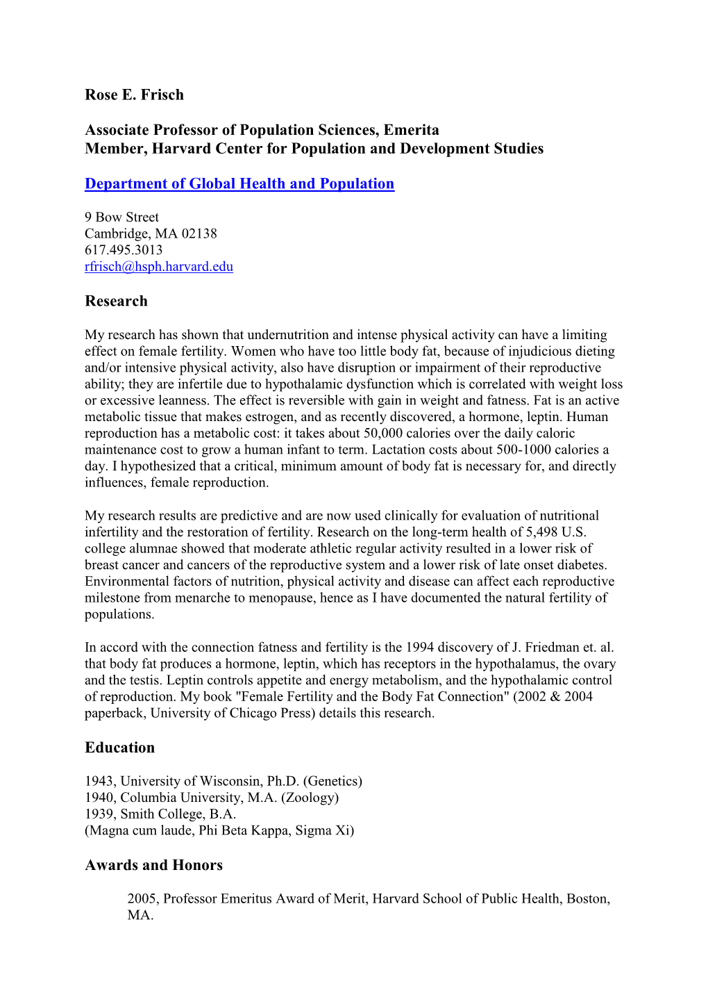 Rose E. Frisch Associate Professor of Population Sciences, Emerita Member, Harvard Center for Population and Development Studies