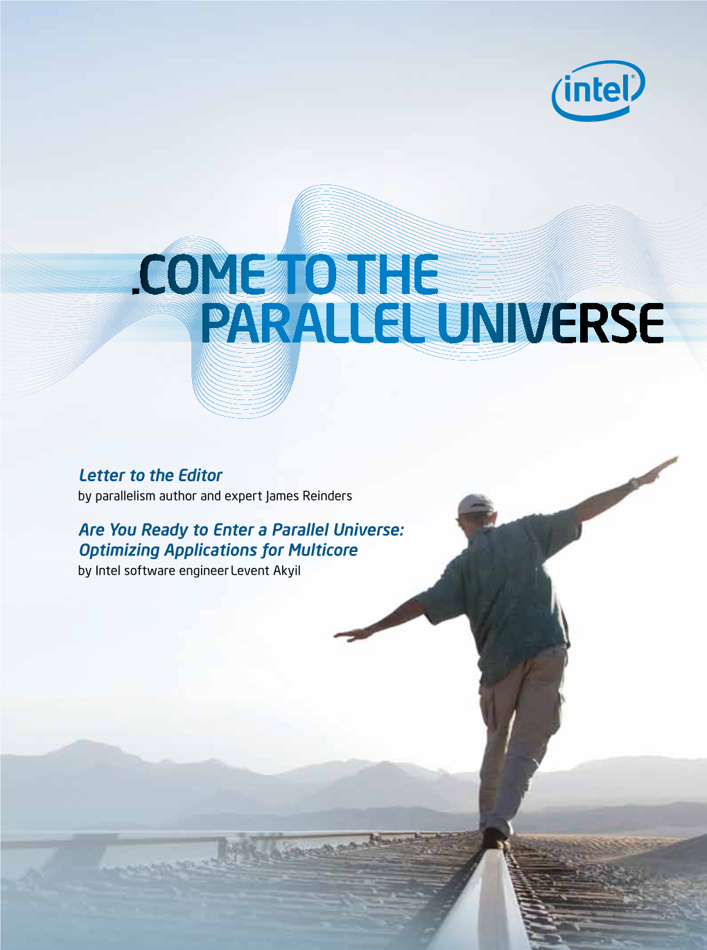 Optimizing Applications for Multicore by Intel Software Engineer Levent Akyil Welcome to the Parallel Universe