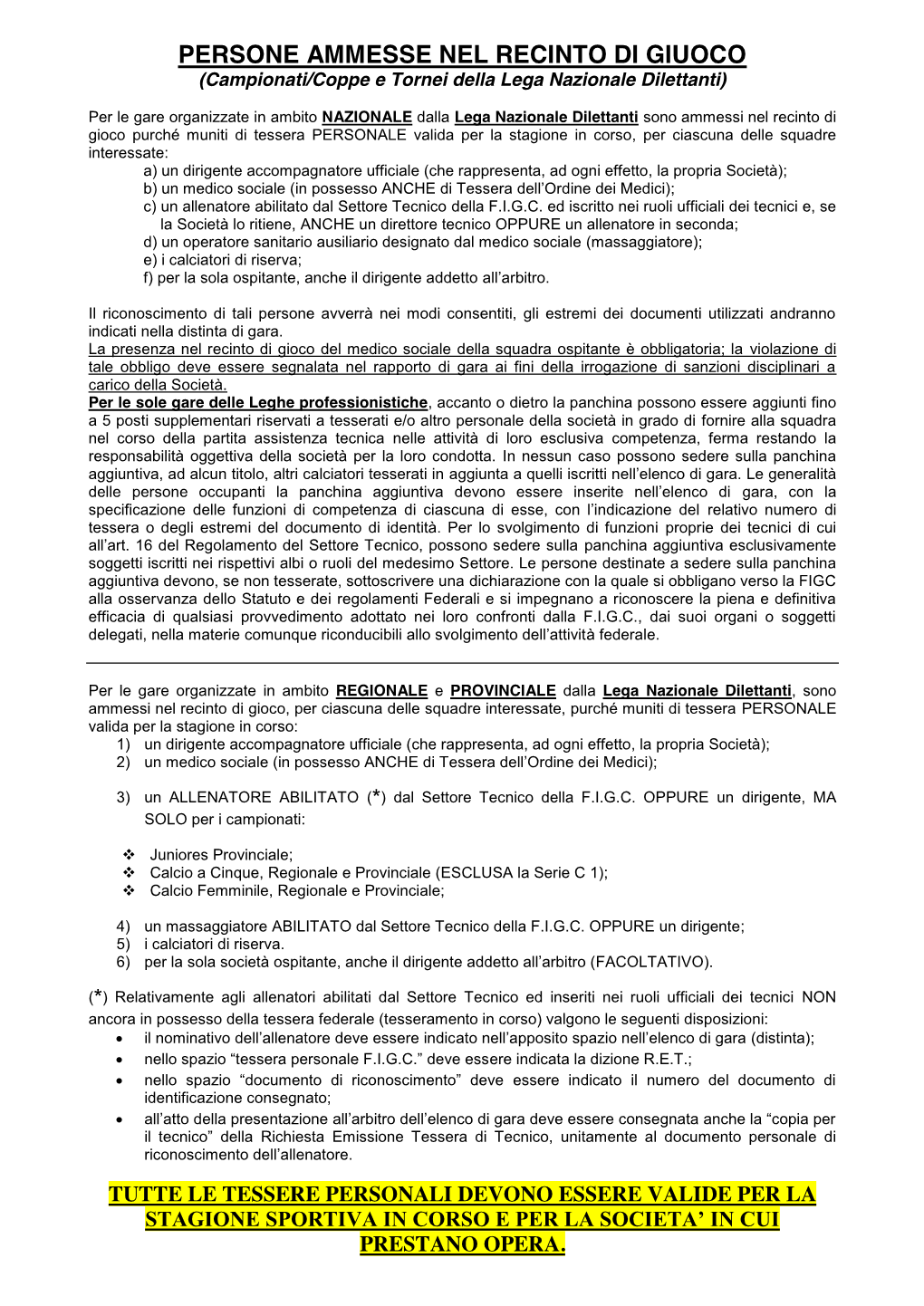 PERSONE AMMESSE NEL RECINTO DI GIUOCO (Campionati/Coppe E Tornei Della Lega Nazionale Dilettanti)