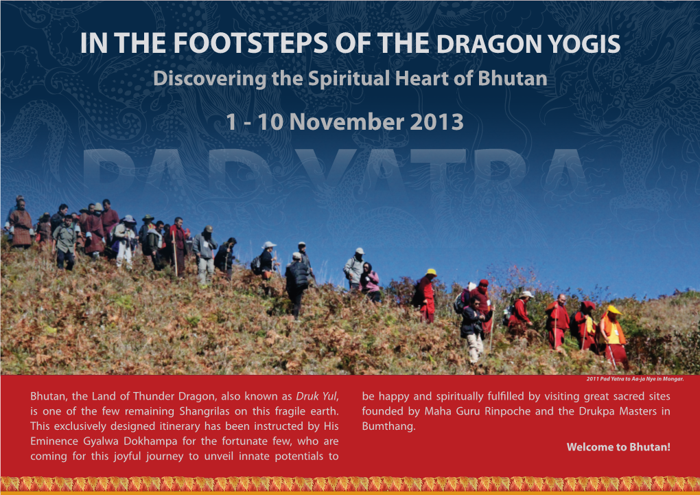 IN the FOOTSTEPS of the DRAGON YOGIS Discovering the Spiritual Heart of Bhutan 1 - 10 November 2013 PAD YATRA