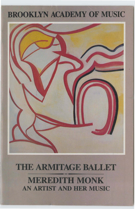 THE ARMITAGE BALLET • MEREDITH MONK an ARTIST and HER MUSIC BROOKLYN ACADEMY of MUSIC Harvey Lichtenstein, President and Executive Producer