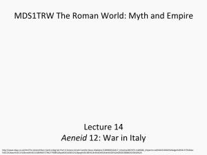 Lecture 14 Aeneid 12: War in Italy MDS1TRW the Roman World: Myth