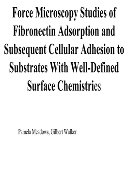 Force Microscopy Studies of Fibronectin Adsorption and Subsequent Cellular Adhesion to Substrates with Well-Defined Surface Chemistries