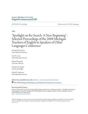 Spotlight on Re-Search: a New Beginning" : Selected Proceedings of the 2008 Michigan Teachers of English to Speakers of Other Languages Conference Christen M