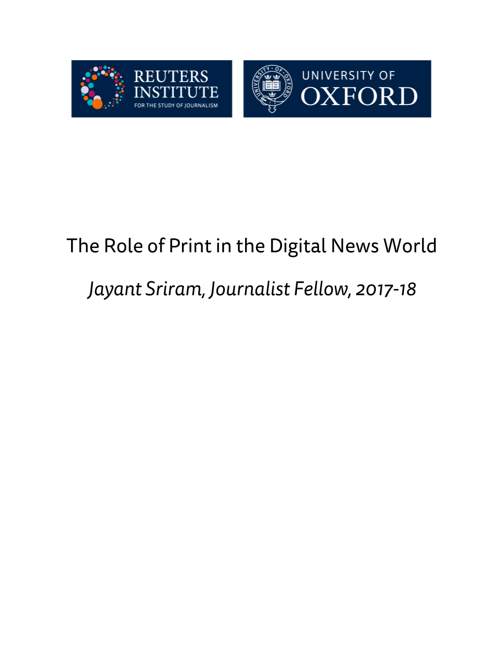 The Role of Print in the Digital News World Jayant Sriram, Journalist