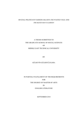 Spatial Politics in Nadeem Aslam's the Wasted Vigil and the Blind Man's Garden a Thesis Submitted to the Graduate School Of