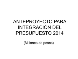 Anteproyecto Para Integración Del Presupuesto 2014