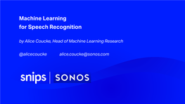 Machine Learning for Speech Recognition by Alice Coucke, Head of Machine Learning Research