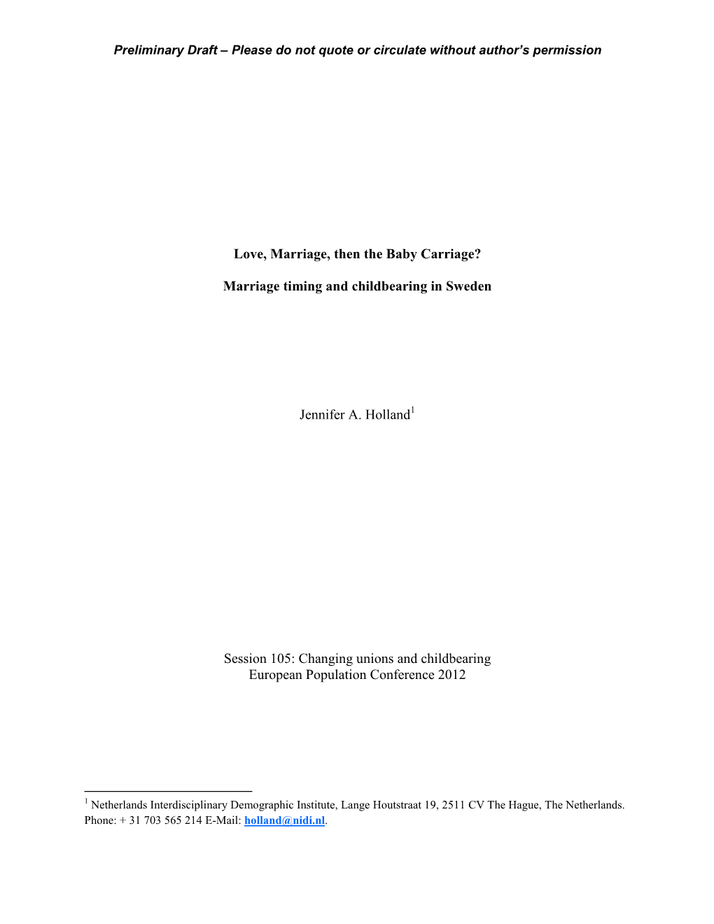 Love, Marriage, Then the Baby Carriage? Marriage Timing and Childbearing in Sweden Jennifer A. Holland Session 105: Changing Un