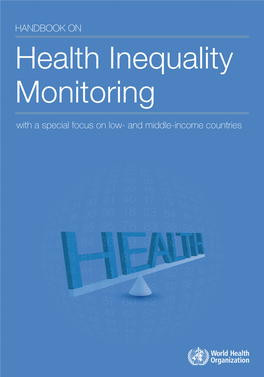 Handbook on Health Inequality Monitoring: with a Special Focus Low- and Middle-Income Countries Handbook on Health Inequality Monitoring