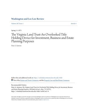 The Virginia Land Trust-An Overlooked Title Holding Device for Investment, Business and Estate Planning Purposes, 30 Wash