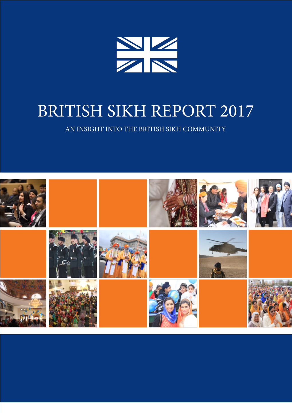 BRITISH SIKH REPORT 2017 an INSIGHT INTO the BRITISH SIKH COMMUNITY British Sikh Report 2017