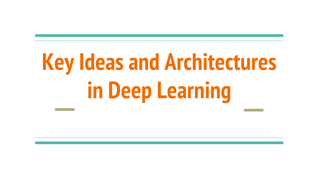 Key Ideas and Architectures in Deep Learning Applications That (Probably) Use DL