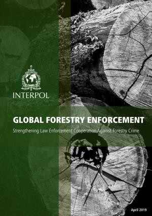 GLOBAL FORESTRY ENFORCEMENT Strengthening Law Enforcement Cooperation Against Forestry Crime