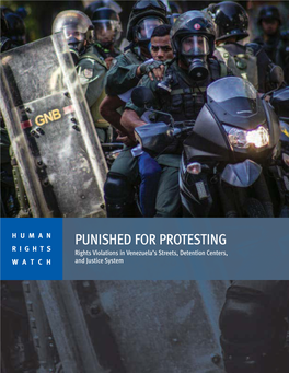 PUNISHED for PROTESTING RIGHTS Rights Violations in Venezuela’S Streets, Detention Centers, WATCH and Justice System