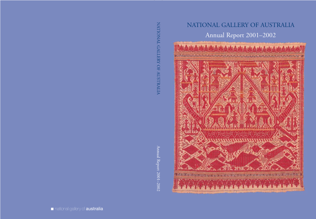Annual Report 2001–2002 Annual Report 2001–2002 NATIONAL GALLERY of AUSTRALIA Annual Report 2001–2002 © National Gallery of Australia