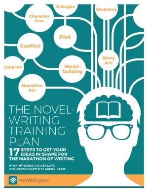 The Novel- Writing Training Plan Steps to Get Your 17 Ideas in Shape for the Marathon of Writing