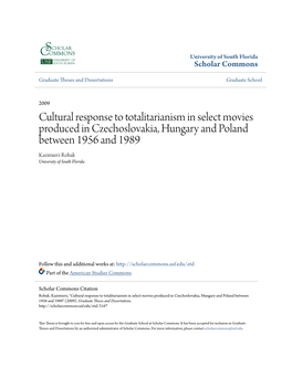 Cultural Response to Totalitarianism in Select Movies Produced in Czechoslovakia, Hungary and Poland Between 1956 and 1989 Kazimierz Robak University of South Florida