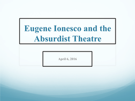 Eugene Ionesco and the Absurdist Theatre