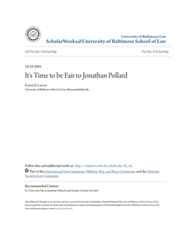 It's Time to Be Fair to Jonathan Pollard Kenneth Lasson University of Baltimore School of Law, Klasson@Ubalt.Edu