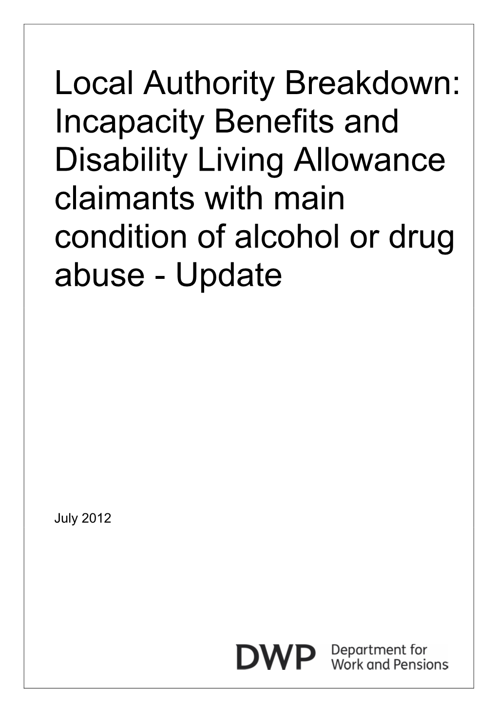 Local Authority Breakdown: Incapacity Benefits and Disability Living Allowance Claimants with Main Condition of Alcohol Or Drug Abuse - Update