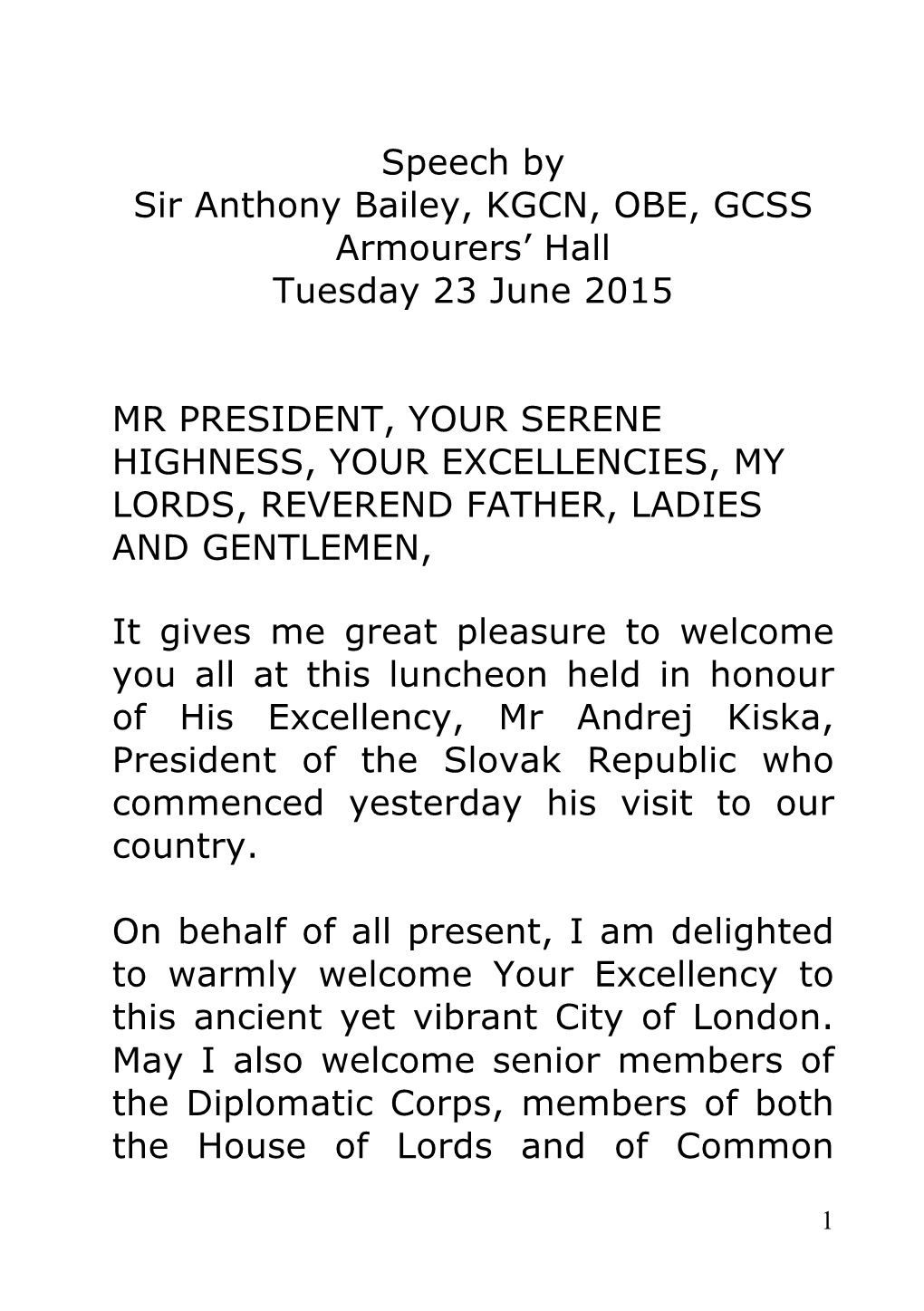 Speech by Sir Anthony Bailey, KGCN, OBE, GCSS Armourers' Hall Tuesday 23 June 2015 MR PRESIDENT, YOUR SERENE HIGHNESS, YOUR EX