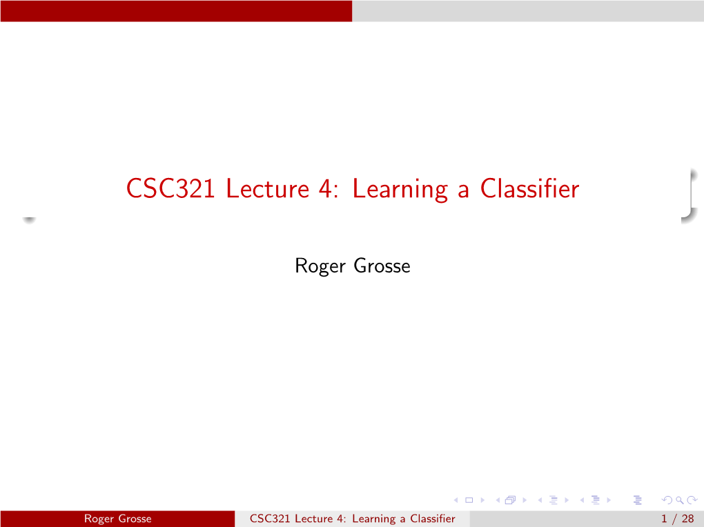 CSC321 Lecture 4: Learning a Classifier