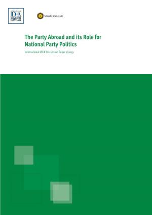 The Party Abroad and Its Role for National Party Politics International IDEA Discussion Paper 1/2019 the Party Abroad and Its Role for National Party Politics