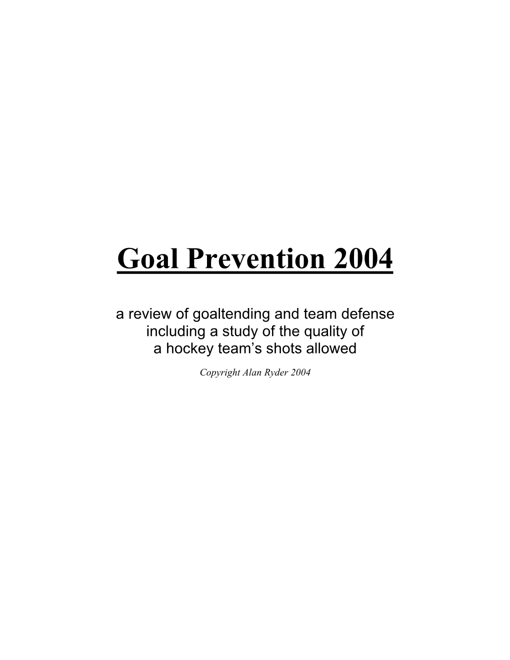 Goal Prevention 2004 a Review of Goaltending and Team Defense Including a Study of the Quality of �������������’��������������