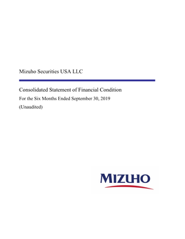 Mizuho Securities USA LLC Consolidated Statement of Financial Condition Six Months Ended September 30, 2019 (Unaudited)