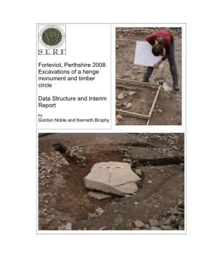 Forteviot, Perthshire 2008: Excavations of a Henge Monument and Timber Circle Data Structure and Interim Report