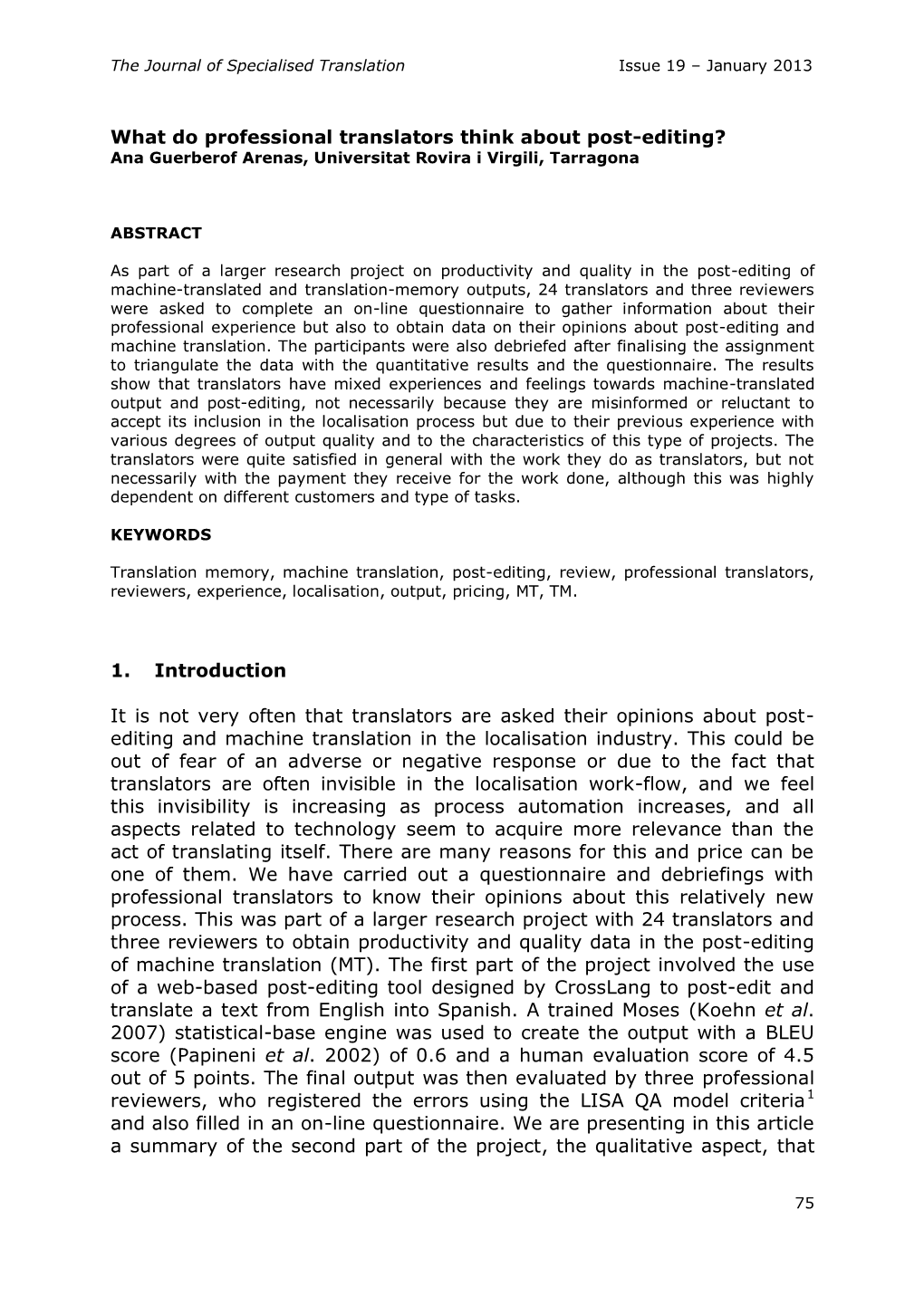 What Do Professional Translators Think About Post-Editing? Ana Guerberof Arenas, Universitat Rovira I Virgili, Tarragona