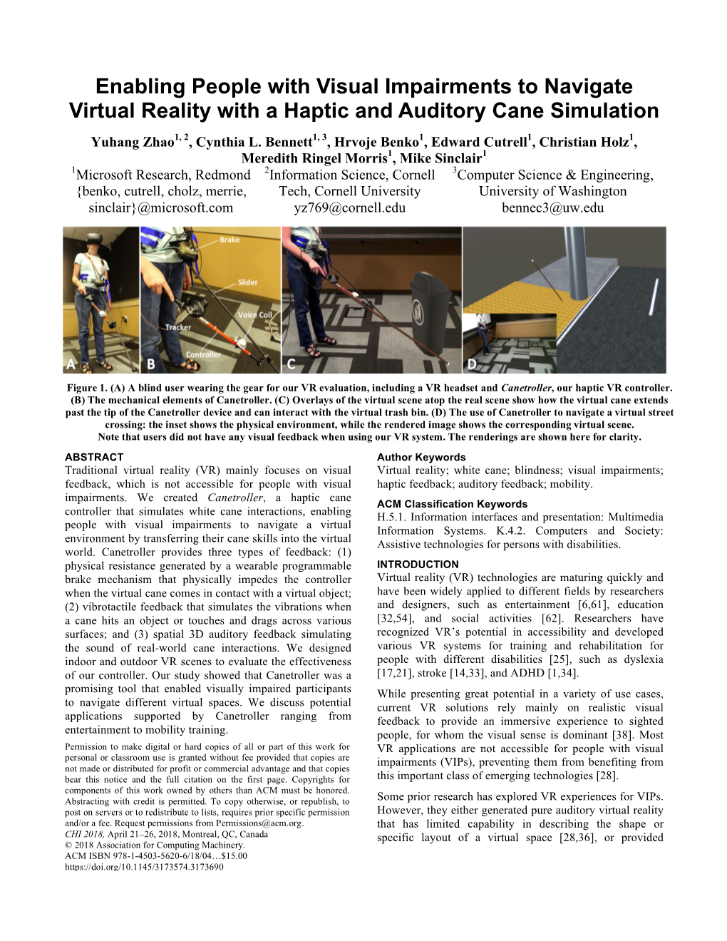 Enabling People with Visual Impairments to Navigate Virtual Reality with a Haptic and Auditory Cane Simulation Yuhang Zhao1, 2, Cynthia L