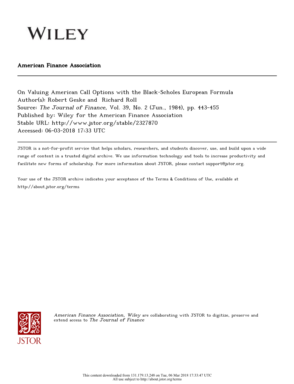 On Valuing American Call Options with the Black-Scholes European Formula Author(S): Robert Geske and Richard Roll Source: the Journal of Finance, Vol