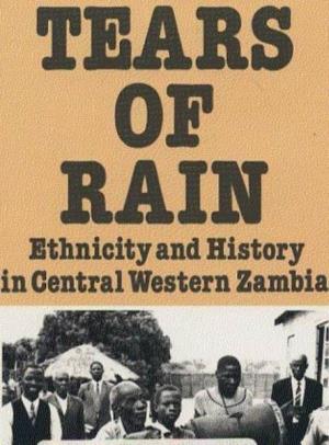 Tears of Rain: Etnicity and History in Central Western Zambia