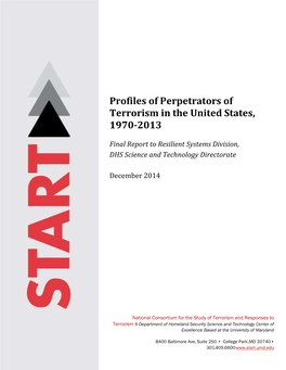 Profiles of Perpetrators of Terrorism in the United States, 1970-2013, Final Report to Resilient Systems Division, DHS Science A