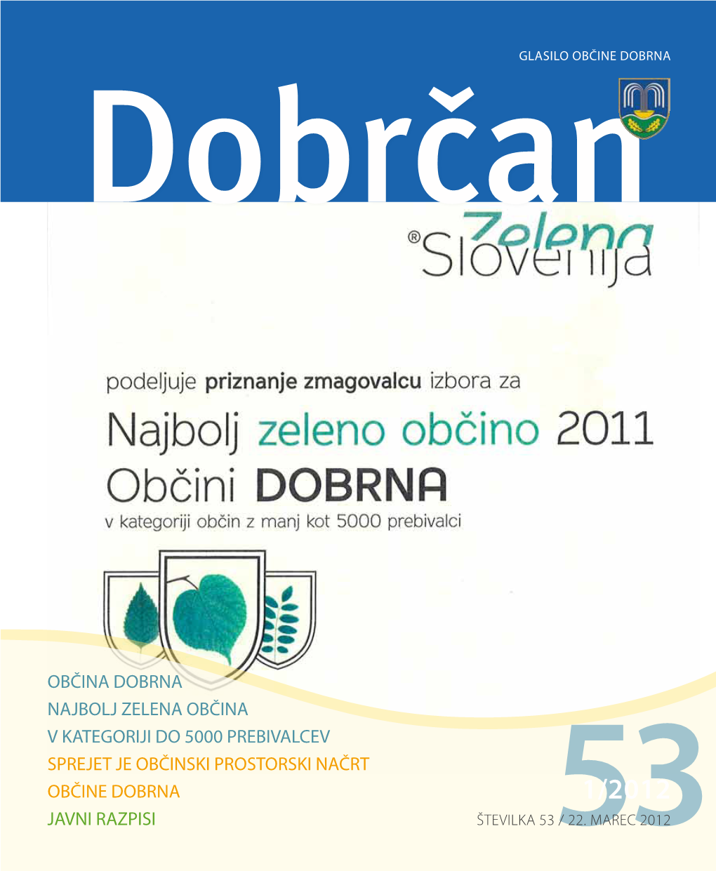 Občina Dobrna Najbolj Zelena Občina V Kategoriji Do 5000 Prebivalcev Sprejet Je Občinski Prostorski Načrt Občine Dobrna 1/2012 Javni Razpisi Številka 5353 / 22