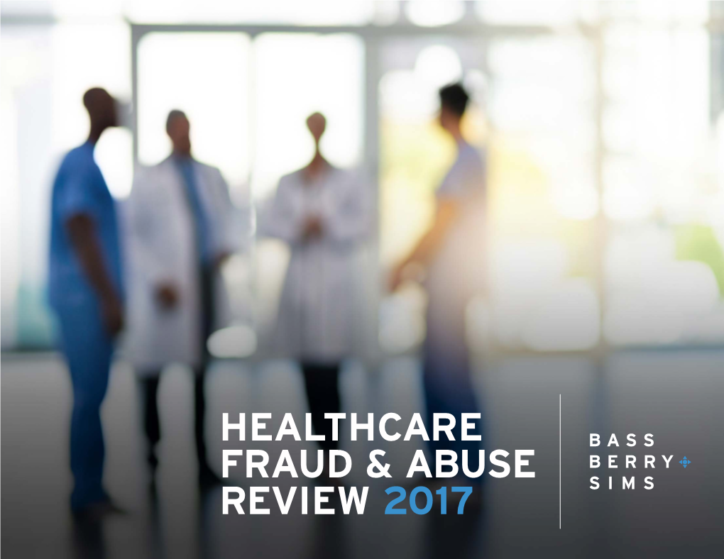 Healthcare Fraud & Abuse Review 2017