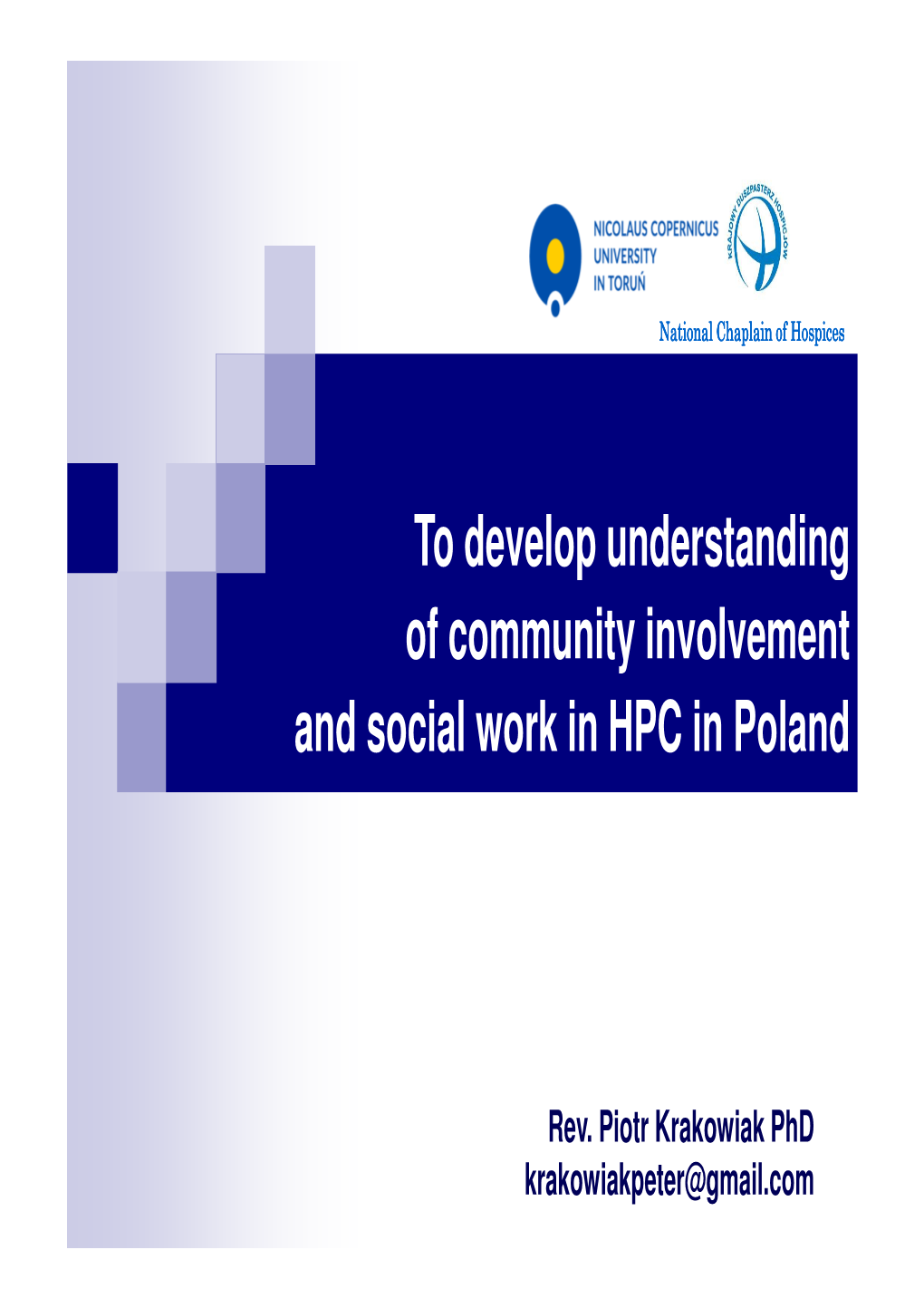 To Develop Understanding of Community Involvement and Social Work in HPC in Poland