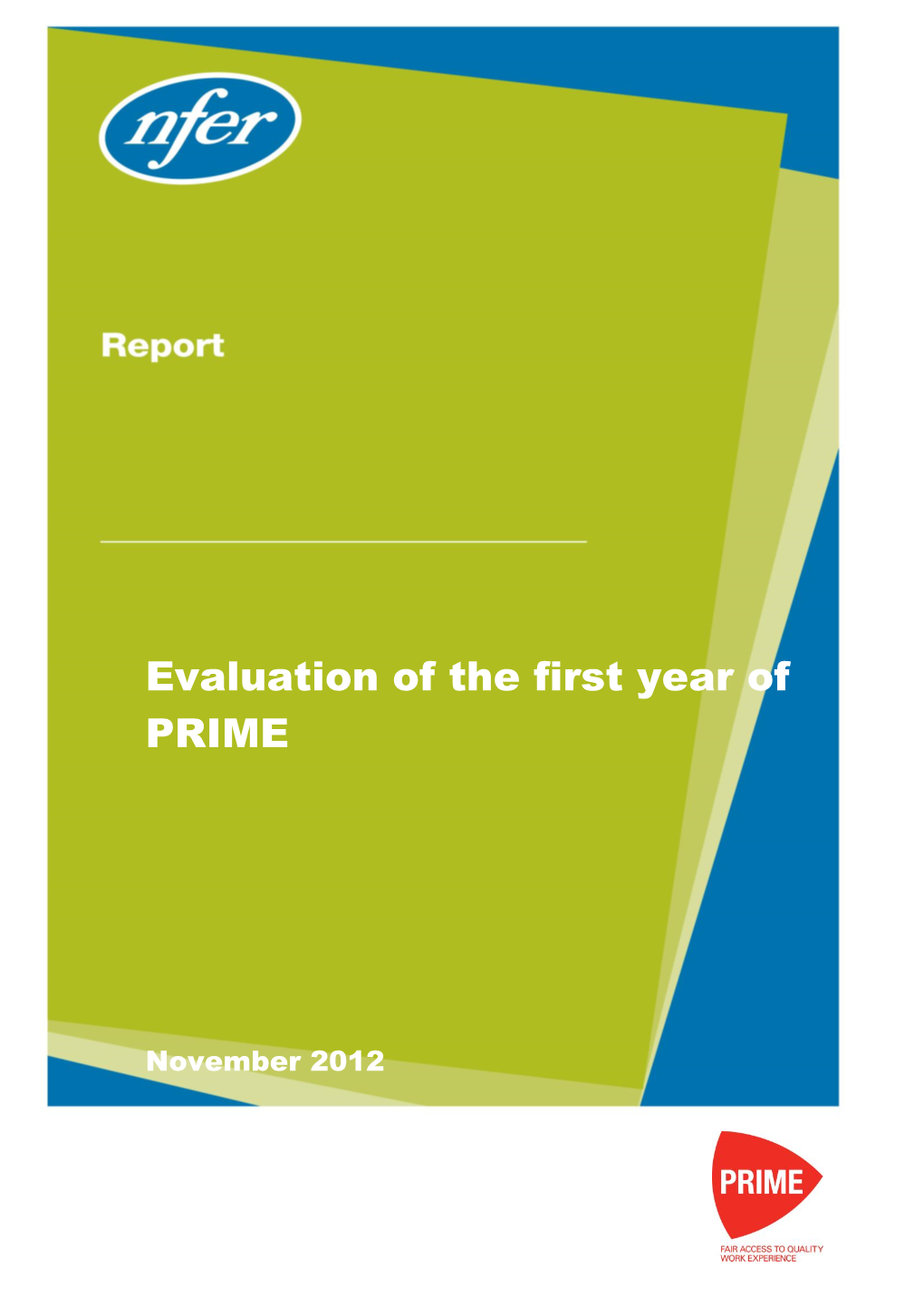 Evaluation of the First Year of PRIME