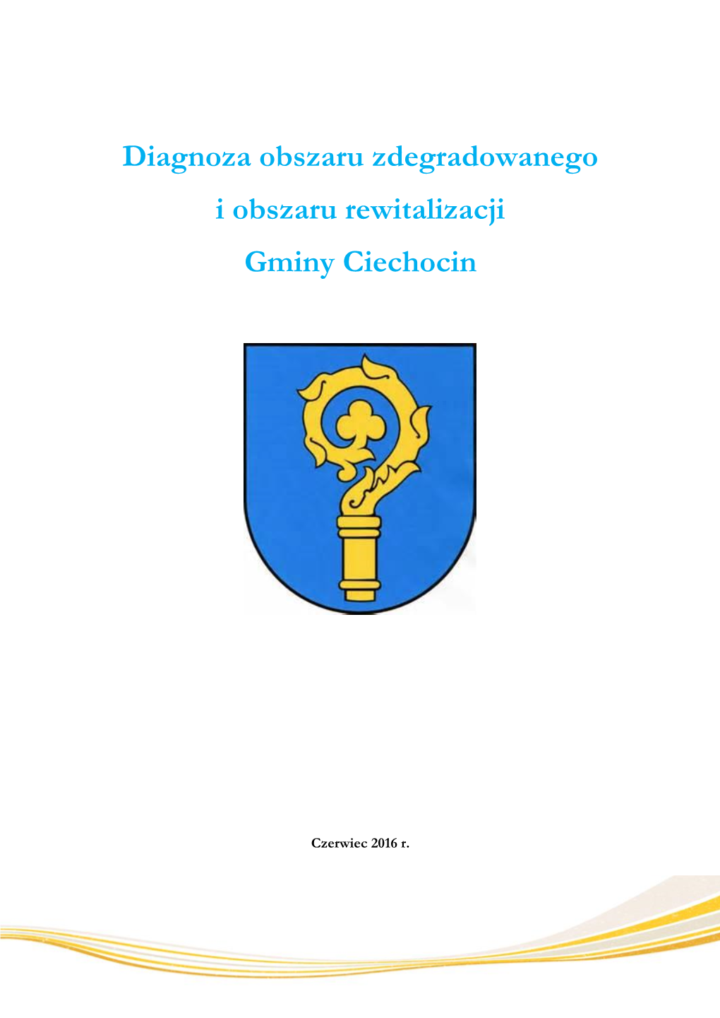 Diagnoza Obszaru Zdegradowanego I Obszaru Rewitalizacji Gminy Ciechocin