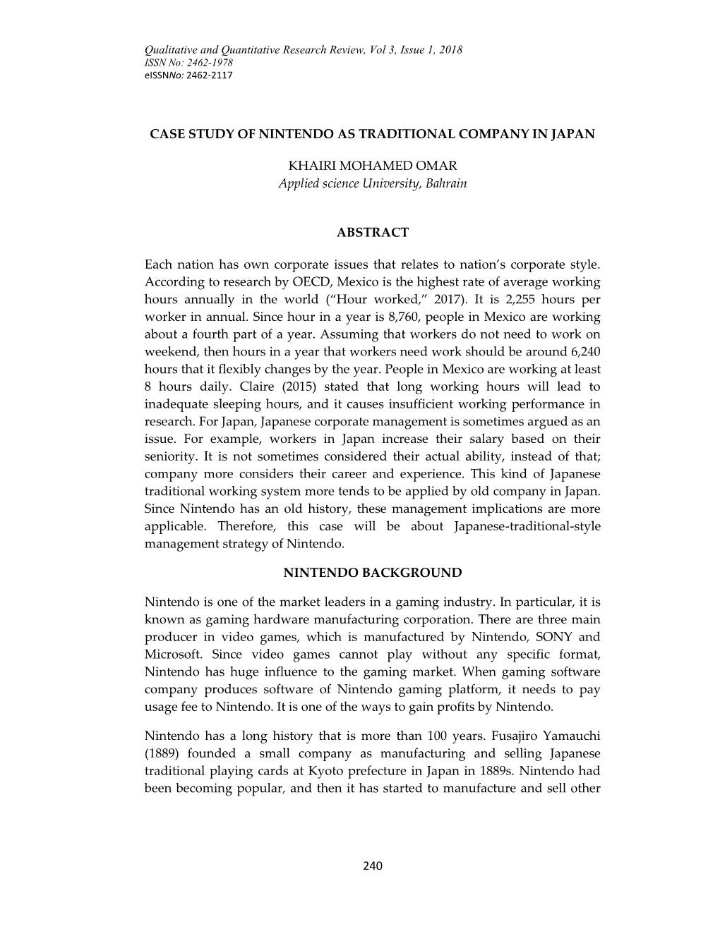 240 CASE STUDY of NINTENDO AS TRADITIONAL COMPANY in JAPAN KHAIRI MOHAMED OMAR Applied Science University, Bahrain ABSTRACT