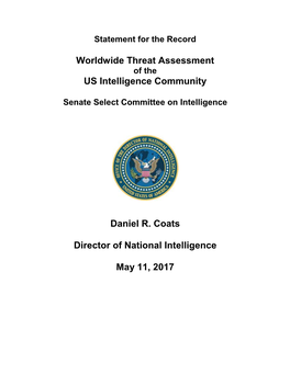 Worldwide Threat Assessment US Intelligence Community Daniel R. Coats Director of National Intelligence May 11, 2017