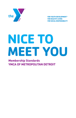 Membership Standards YMCA of METROPOLITAN DETROIT Membership Quick Facts • Members Must Present Their Membership Card/Key Fob in Order to Be Admitted to the Y