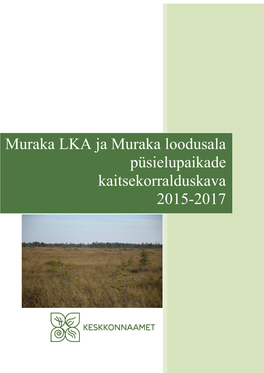 Muraka LKA Ja Muraka Loodusala Püsielupaikade Kaitsekorralduskava 2015-2017