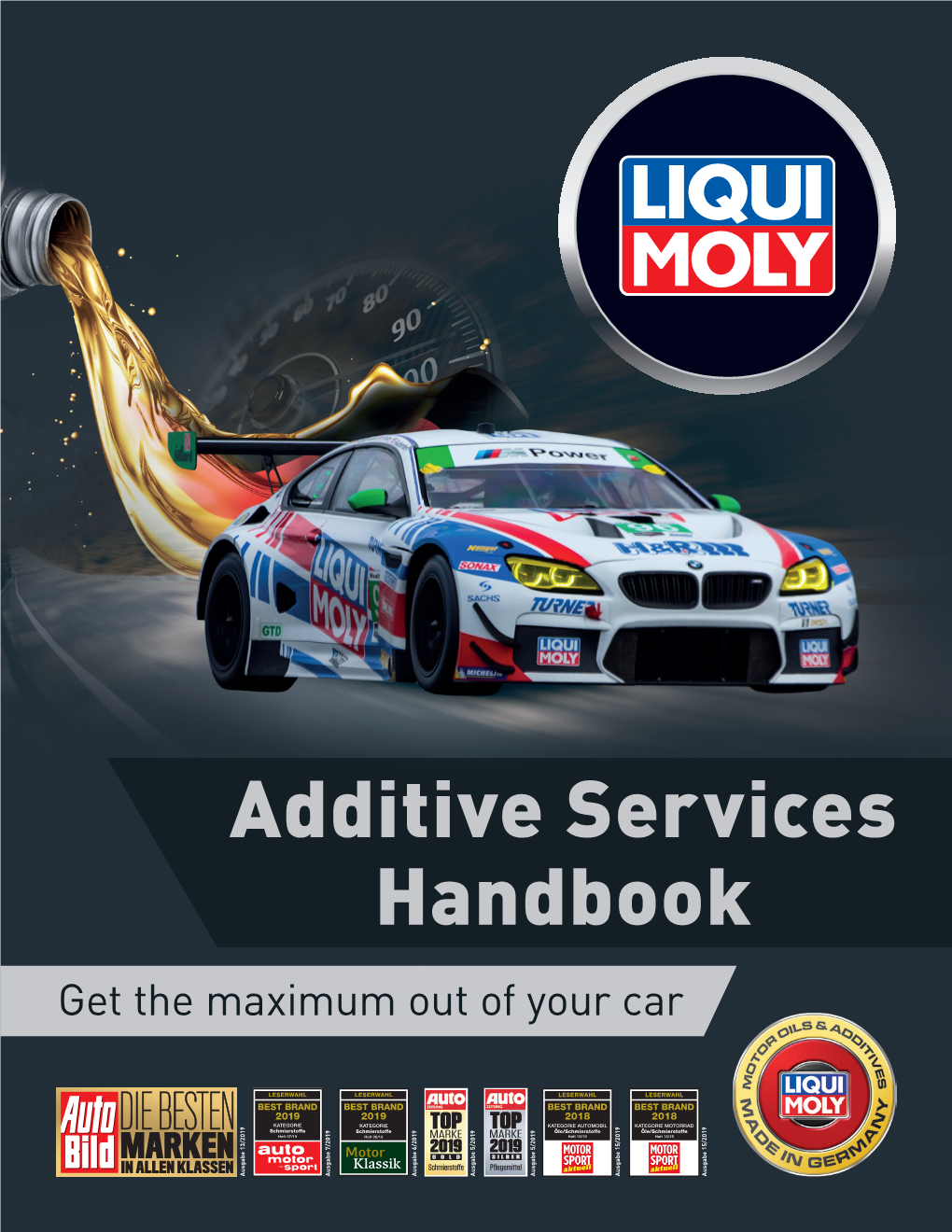 Additive Services Handbook Get the Maximum out of Your Car Reducing Or Eliminating Oil and Fuel Problems with LIQUI MOLY Products