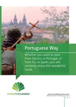 Portuguese Way Whether You Want to Start from Oporto, in Portugal, Or from Tui, in Spain, You Will Certainly Enjoy This Wonderful Route